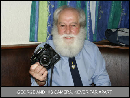 GEORGE AND HIS CAMERA, NEVER FAR APART