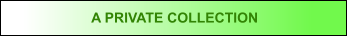 A PRIVATE COLLECTION