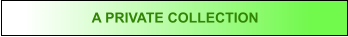 A PRIVATE COLLECTION
