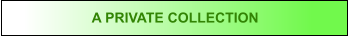 A PRIVATE COLLECTION