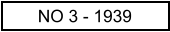 NO 3 - 1939