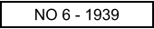 NO 6 - 1939