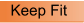 Keep Fit