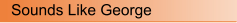 Sounds Like George