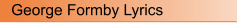 George Formby Lyrics