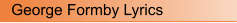 George Formby Lyrics