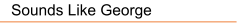 Sounds Like George