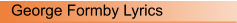 George Formby Lyrics