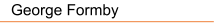George Formby