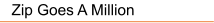 Zip Goes A Million