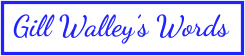 Gill Walley’s Words