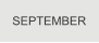 SEPTEMBER