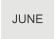 JUNE