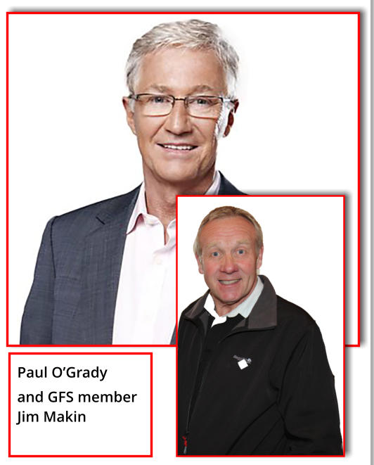 Paul O’Grady and GFS member Jim Makin